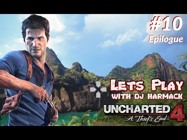 Let's Play With DJ Harmack - Uncharted 4: A Thief's End (PS4) - Part 10 - Epilogue