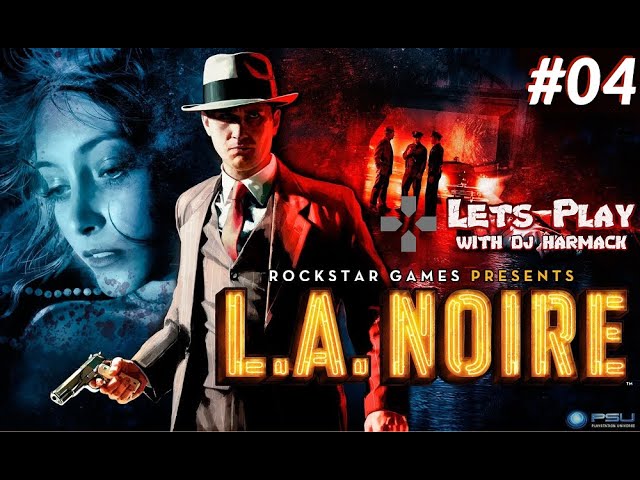 Let's Play With DJ Harmack - L.A. Noire: Remastered (PS4) - Part 4
