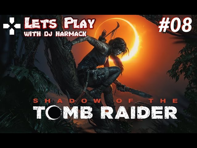 Let's Play With DJ Harmack - Shadow Of The Tomb Raider (PS4 Pro) - Part 8