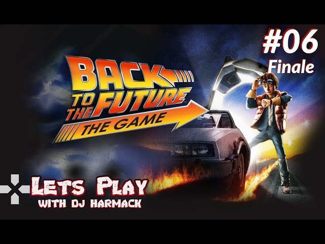 Let's Play With DJ Harmack - Back To The Future: The Game (PS4 Pro) - Part 6 Finale