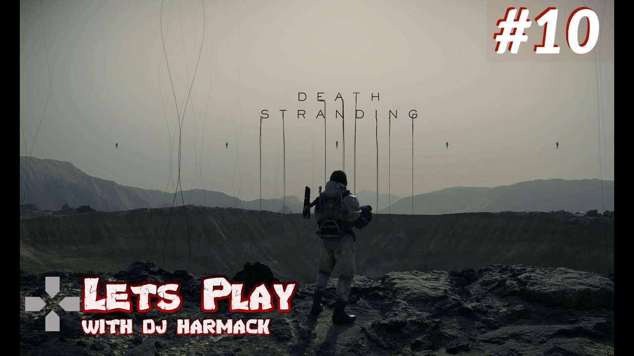 Let's Play With DJ Harmack - Death Stranding - Part 10