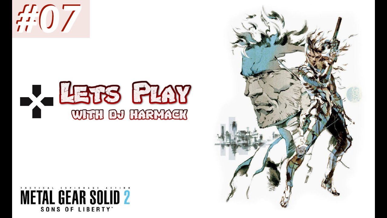Let's Play With DJ Harmack - Metal Gear Solid 2 - Part 7