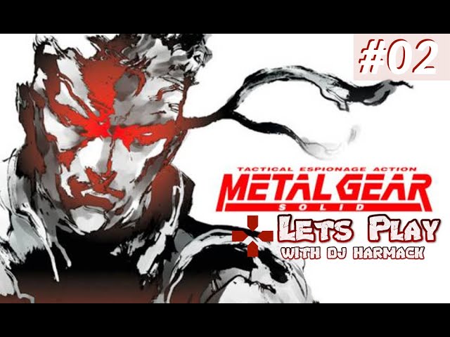 Let's Play With DJ Harmack - Metal Gear Solid (PSX Version) - Part 2